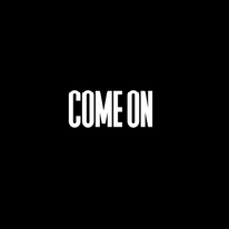 Come On