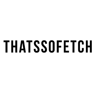 That'S So Fetch