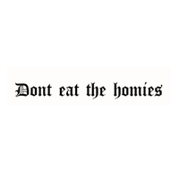 Don’t Eat the Homies Discount Code