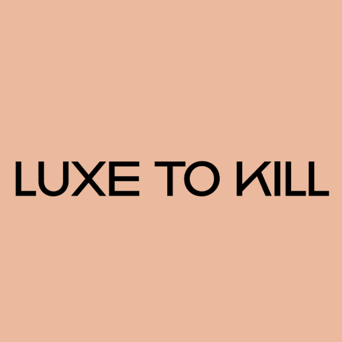 Luxe to Kill Discount Code